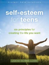 The Instant Help Solutions Series - Self-Esteem for Teens