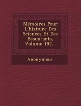 Memoires Pour L'Histoire Des Sciences Et Des Beaux-Arts, Volume 192...