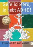 Gefeliciteerd, je hebt ADHD!