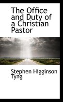 The Office and Duty of a Christian Pastor