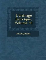 L' Clairage Lectrique, Volume 41