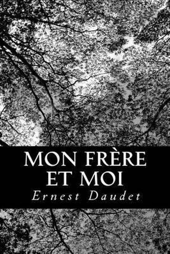 Mon frère et moi, Ernest Daudet 9781482062144 Boeken