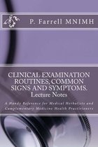 Clinical Examination Routines, Common Signs and Symptoms. Lecture Notes