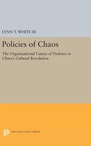 Policies of Chaos - The Organizational Causes of Violence in China`s Cultural Revolution