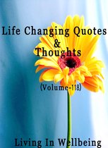 Life Changing Quotes & Thoughts 118 - Life Changing Quotes & Thoughts (Volume 118)