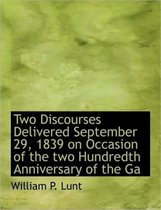 Two Discourses Delivered September 29, 1839 on Occasion of the Two Hundredth Anniversary of the Ga