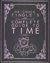 Dr. Chuck Tingle's Complete Guide- Dr. Chuck Tingle's Complete Guide To Time