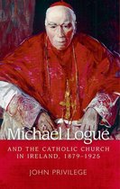 Michael Logue and the Catholic Church in Ireland, 1879–1925