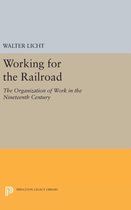 Working for the Railroad - The Organization of Work in the Nineteenth Century