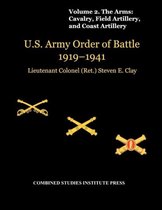 United States Army Order of Battle 1919-1941. Volume II. The Arms