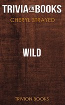 Wild by Cheryl Strayed (Trivia-On-Books)
