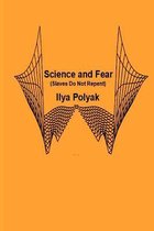 Science and Fear (Slaves Do Not Repent)