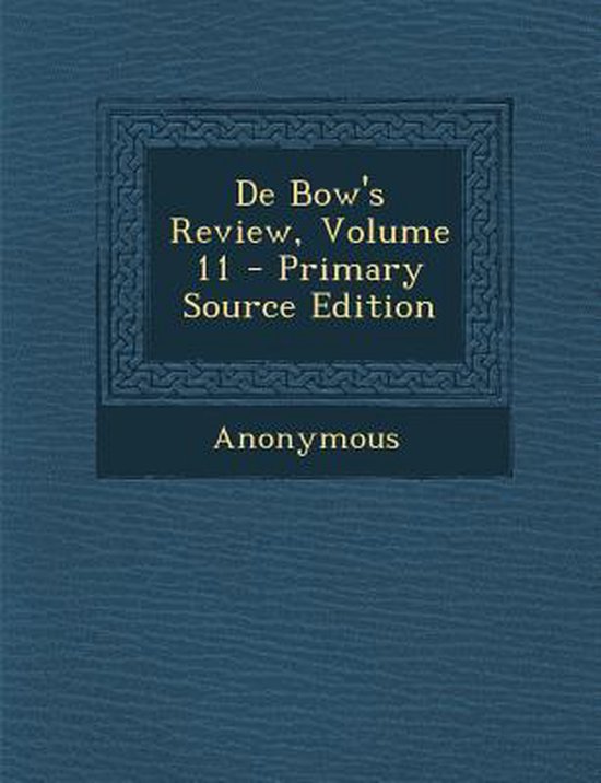 de Bow's Review, Volume 11, Anonymous 9781287748335 Boeken