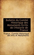 Bulletin Du Comit Historique Des Monuments Crits de L'Historie de France