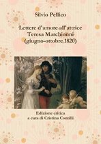 Lettere D'amore All'attrice Teresa Marchionni (giugno-ottobre 1820)