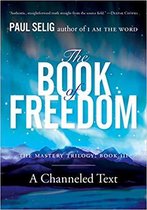 The Book of Freedom The Master Trilogy, Book III Mastery TrilogyPaul Selig