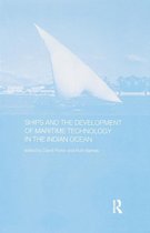 Routledge Indian Ocean Series- Ships and the Development of Maritime Technology on the Indian Ocean