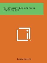 The Complete Book of Fresh Water Fishing