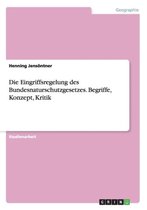 Die Eingriffsregelung Des Bundesnaturschutzgesetzes. Begriffe, Konzept, Kritik