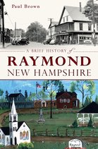 Brief History - A Brief History of Raymond, New Hampshire