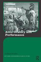 Routledge Monographs in Classical Studies - Attic Oratory and Performance