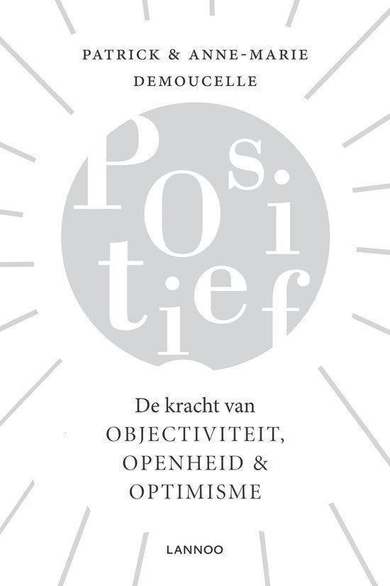 Boekcover van 'Positief' in grijs-wit. Titel: 'De kracht van objectiviteit, openheid & optimisme'.