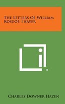 The Letters of William Roscoe Thayer