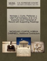 Nicholas J. Curtis, Petitioner, V. Utah Fuel Company, et al. U.S. Supreme Court Transcript of Record with Supporting Pleadings