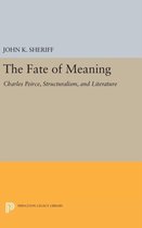 The Fate of Meaning - Charles Peirce, Structuralism, and Literature