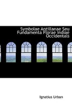 Symbolae Antillanae Seu Fundamenta Florae Indiae Occidentals