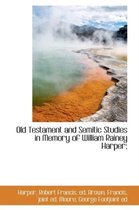 Old Testament and Semitic Studies in Memory of William Rainey Harper;