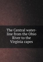 The Central water-line from the Ohio River to the Virginia capes
