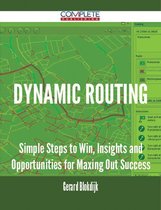 Dynamic Routing - Simple Steps to Win, Insights and Opportunities for Maxing Out Success
