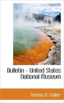 Bulletin - United States National Museum