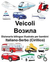 Italiano-Serbo (Cirillico) Veicoli Dizionario Bilingue Illustrato Per Bambini