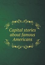 Capital stories about famous Americans