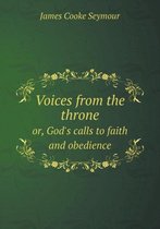 Voices from the throne or, God's calls to faith and obedience