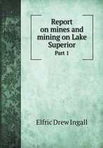 Report on mines and mining on Lake Superior Part 1