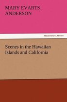 Scenes in the Hawaiian Islands and California