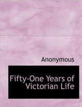 Fifty-One Years of Victorian Life