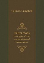 Better roads principles of road construction and maintenance
