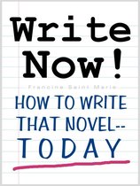 WRITE NOW! (How To Write That Novel--Today)