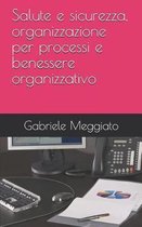 Salute e sicurezza, organizzazione per processi e benessere organizzativo