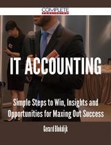 IT Accounting - Simple Steps to Win, Insights and Opportunities for Maxing Out Success