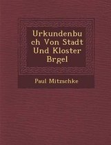 Urkundenbuch Von Stadt Und Kloster B Rgel