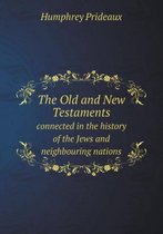 The Old and New Testaments connected in the history of the Jews and neighbouring nations