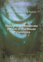 Thoughts on moderate reform in the House of Commons