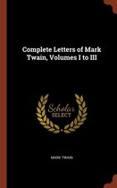 Complete Letters of Mark Twain, Volumes I to III