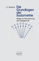 Die Grundlagen Der Soziometrie: Wege Zur Neuordnung Der Gesellschaft