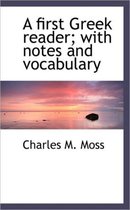 A First Greek Reader; With Notes and Vocabulary